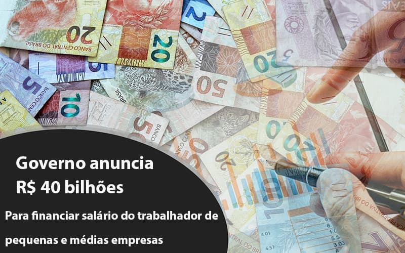 Governo Anuncia R$ 40 Bi Para Financiar Salário Do Trabalhador De Pequenas E Médias Empresas Notícias E Artigos Contábeis Notícias E Artigos Contábeis - Adjutos Assessoria Contábil