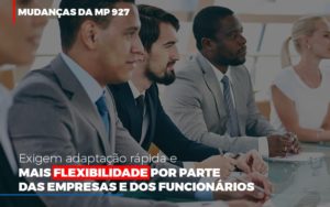 Mudancas Da Mp 927 Exigem Adaptacao Rapida E Mais Flexibilidade Notícias E Artigos Contábeis Notícias E Artigos Contábeis - Adjutos Assessoria Contábil