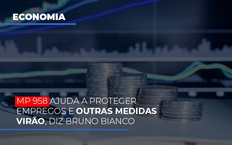 Mp 958 Ajuda A Proteger Empregos E Outras Medidas Virao Notícias E Artigos Contábeis Notícias E Artigos Contábeis - Adjutos Assessoria Contábil