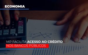 Mp Facilita Acesso Ao Criterio Nos Bancos Publicos Notícias E Artigos Contábeis Notícias E Artigos Contábeis - Adjutos Assessoria Contábil