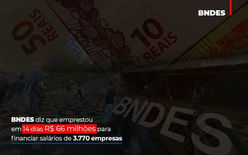 Bndes Dis Que Emprestou Em 14 Dias Rs 66 Milhoes Para Financiar Salarios De 3770 Empresas Contabilidade No Itaim Paulista Sp | Abcon Contabilidade Notícias E Artigos Contábeis Notícias E Artigos Contábeis - Adjutos Assessoria Contábil