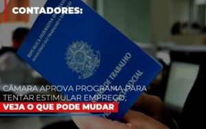 Camara Aprova Programa Para Tentar Estimular Emprego Veja O Que Pode Mudar Notícias E Artigos Contábeis Notícias E Artigos Contábeis - Adjutos Assessoria Contábil