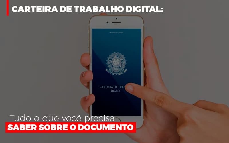 Carteira De Trabalho Digital Tudo O Que Voce Precisa Saber Sobre O Documento Notícias E Artigos Contábeis Notícias E Artigos Contábeis - Adjutos Assessoria Contábil