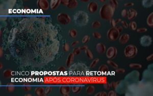 Cinco Propostas Para Retomar Economia Apos Coronavirus Notícias E Artigos Contábeis Notícias E Artigos Contábeis - Adjutos Assessoria Contábil