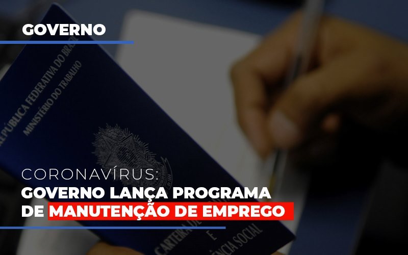 Governo Lanca Programa De Manutencao De Emprego Notícias E Artigos Contábeis Notícias E Artigos Contábeis - Adjutos Assessoria Contábil