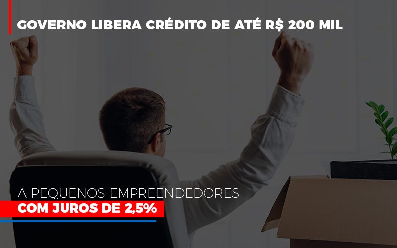 Governo Libera Credito De Ate 200 Mil A Pequenos Empreendedores Com Juros Notícias E Artigos Contábeis Notícias E Artigos Contábeis - Adjutos Assessoria Contábil