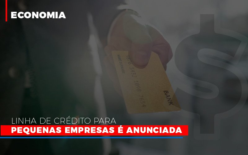 Linha De Credito Para Pequenas Para Pequenas Empresas E Anunciada Notícias E Artigos Contábeis Notícias E Artigos Contábeis - Adjutos Assessoria Contábil