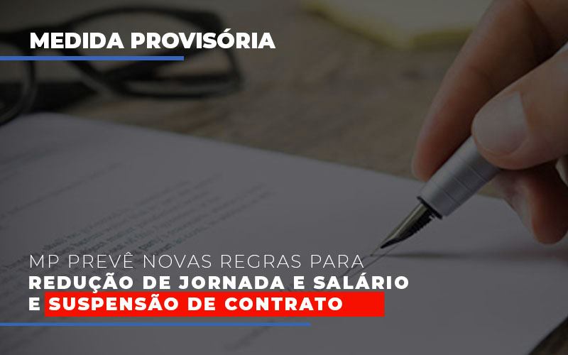 Mp Preve Novas Regras Para Reducao De Jornada E Salario E Suspensao De Contrato Notícias E Artigos Contábeis Notícias E Artigos Contábeis - Adjutos Assessoria Contábil