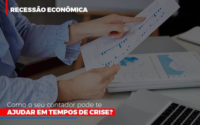 Http://recessao Economica Como Seu Contador Pode Te Ajudar Em Tempos De Crise/ Notícias E Artigos Contábeis Notícias E Artigos Contábeis - Adjutos Assessoria Contábil