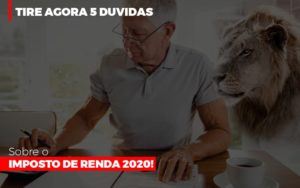 Tire Agora 5 Duvidas Sobre O Imposto De Renda 2020 Notícias E Artigos Contábeis Notícias E Artigos Contábeis - Adjutos Assessoria Contábil