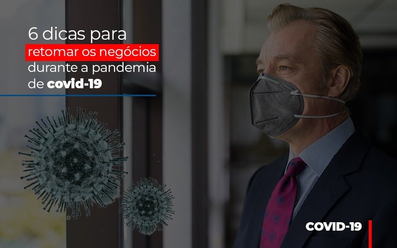 6 Dicas Para Retomar Os Negocios Durante A Pandemia De Covid 19 Notícias E Artigos Contábeis Notícias E Artigos Contábeis - Adjutos Assessoria Contábil