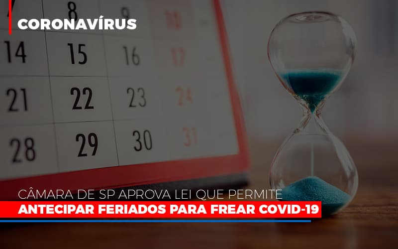 Camara De Sp Aprova Lei Que Permite Antecipar Feriados Para Frear Covid 19 Notícias E Artigos Contábeis Notícias E Artigos Contábeis - Adjutos Assessoria Contábil