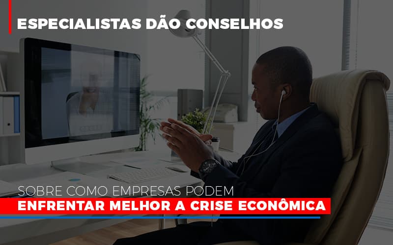 Especialistas Dao Conselhos Sobre Como Empresas Podem Enfrentar Melhor A Crise Economica Notícias E Artigos Contábeis Notícias E Artigos Contábeis - Adjutos Assessoria Contábil