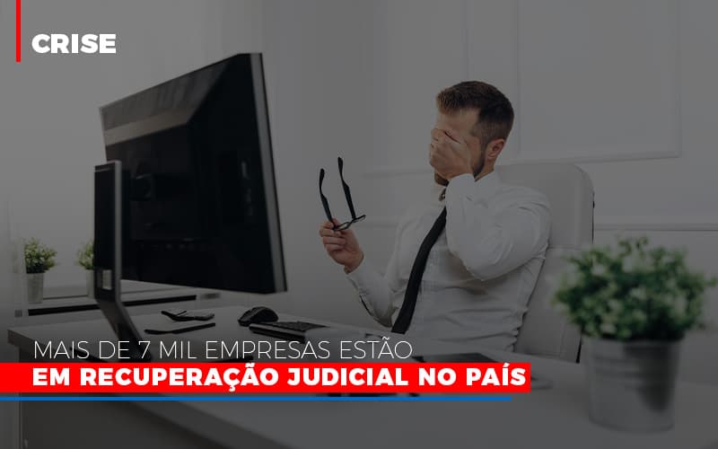 Mais De 7 Mil Empresas Estao Em Recuperacao Judicial No Pais Notícias E Artigos Contábeis Notícias E Artigos Contábeis - Adjutos Assessoria Contábil