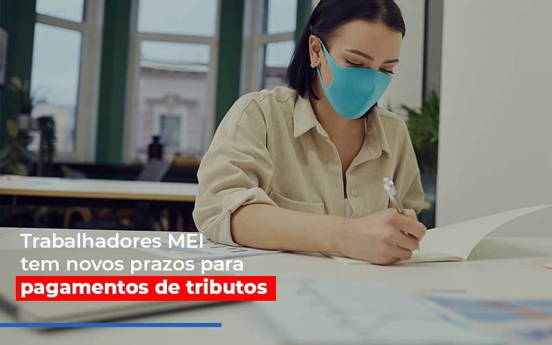 Mei Trabalhadores Mei Tem Novos Prazos Para Pagamentos De Tributos Notícias E Artigos Contábeis Notícias E Artigos Contábeis - Adjutos Assessoria Contábil