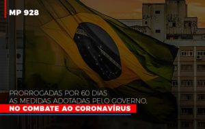 Mp 928 Prorrogadas Por 60 Dias As Medidas Provisorias Adotadas Pelo Governo No Combate Ao Coronavirus Notícias E Artigos Contábeis Notícias E Artigos Contábeis - Adjutos Assessoria Contábil