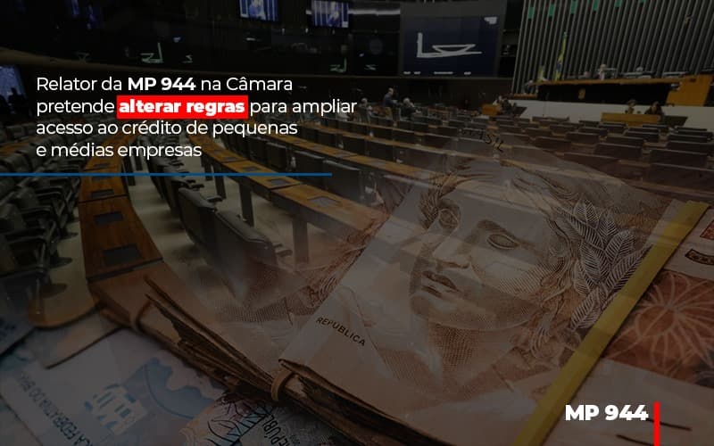 Relator Da Mp 944 Na Camara Pretende Alterar Regras Para Ampliar Acesso Ao Credito De Pequenas E Medias Empresas Notícias E Artigos Contábeis Notícias E Artigos Contábeis - Adjutos Assessoria Contábil