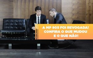 A Mp 905 Foi Revogada Confira O Que Mudou E O Que Nao Notícias E Artigos Contábeis Notícias E Artigos Contábeis - Adjutos Assessoria Contábil