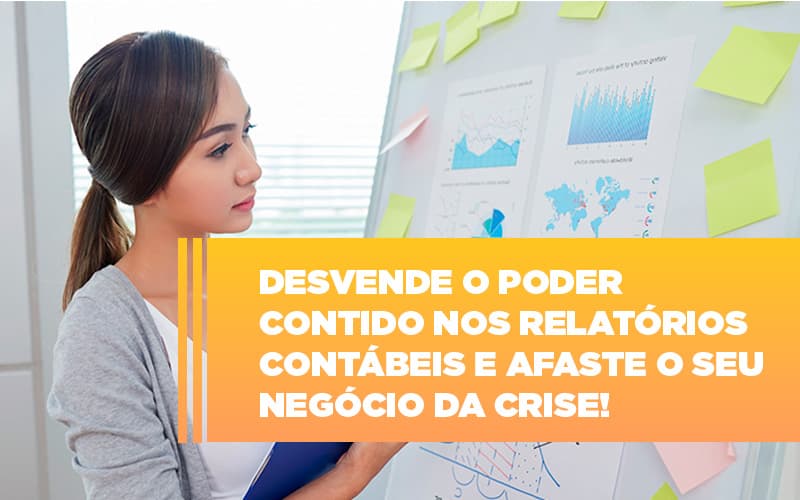 Desvende O Poder Contido Nos Relatorios Contabeis E Afaste O Seu Negocio Da Crise Notícias E Artigos Contábeis Notícias E Artigos Contábeis - Adjutos Assessoria Contábil