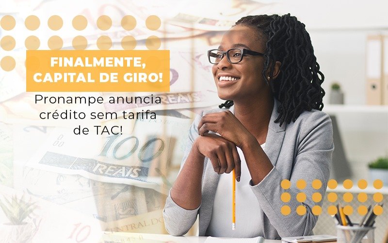 Finalmente Capital De Giro Pronampe Anuncia Credito Sem Tarifa De Tac Notícias E Artigos Contábeis Notícias E Artigos Contábeis - Adjutos Assessoria Contábil