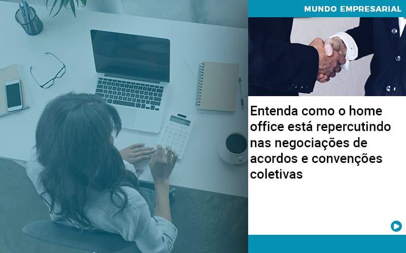 Entenda Como O Home Office Está Repercutindo Nas Negociações De Acordos E Convenções Coletivas Organização Contábil Lawini Notícias E Artigos Contábeis - Adjutos Assessoria Contábil