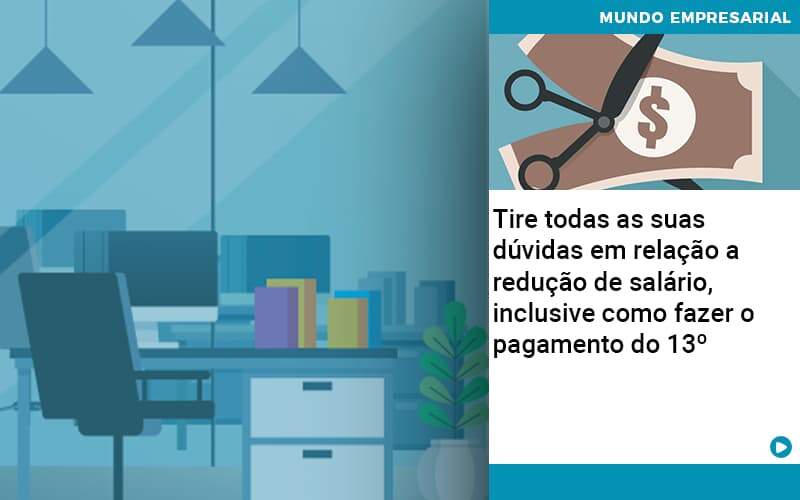 Tire Todas As Suas Duvidas Em Relacao A Reducao De Salario Inclusive Como Fazer O Pagamento Do 13 Organização Contábil Lawini Notícias E Artigos Contábeis - Adjutos Assessoria Contábil