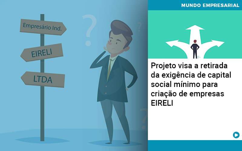 Projeto Visa A Retirada Da Exigencia De Capital Social Minimo Para Criacao De Empresas Eireli Notícias E Artigos Contábeis - Adjutos Assessoria Contábil