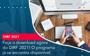 Faca O Dowload Agora Do Dirf 2021 O Programa Ja Se Encontra Disponivel Notícias E Artigos Contábeis - Adjutos Assessoria Contábil