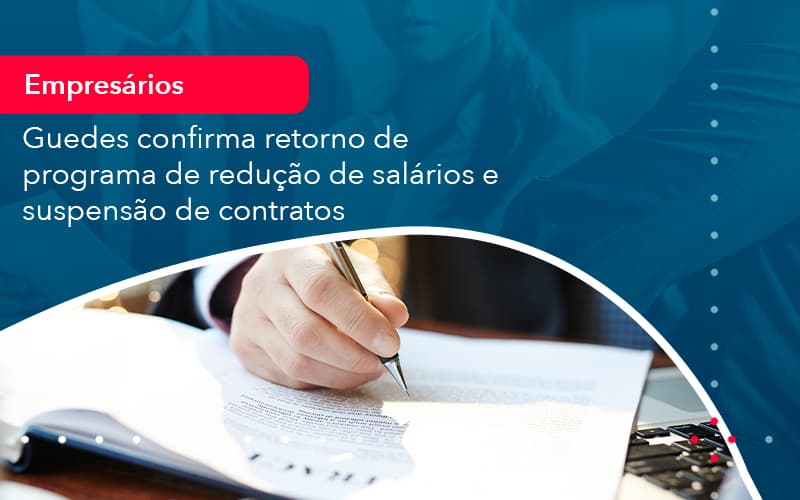 Reducao De Salarios E Suspensao De Contratos Podem Voltar Saiba O Que Disse Guedes Sobre Isso 1 - Adjutos Assessoria Contábil