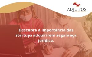 Descubra A Importancia Das Startups Adjutos - Adjutos Assessoria Contábil